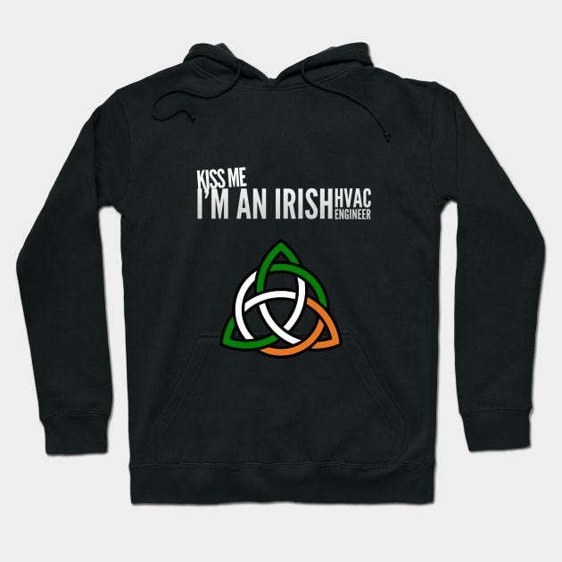 Kiss Me I'm an Irish HVAC Engineer Ireland Tech Hoodie by The Hvac Gang